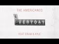 The Americanos - Everyday ft. DRAM & Kyle [Official Audio]