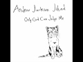 Andrew Jackson Jihad - I Am So Mad At You