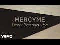 MercyMe - Dear Younger Me (Official Lyric Video)
