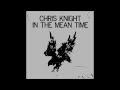 Chris Knight - In The Mean Time
