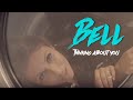 Bell - Thinking About You [Official Video]