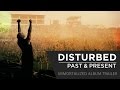 Disturbed - Past & Present [Immortalized Album Trailer]
