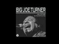 Big Joe Turner - Somebody's Got To Go