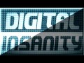 Digital Insanity - Welcome to our world