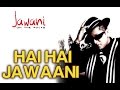 Hai Hai Jawaani by Stereo Nation Taz - Official Video - Jawani On The Rocks