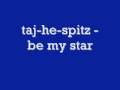 taj-he-spitz - be my star