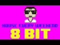 House Every Weekend (8 Bit Remix Cover Version) [Tribute to David Zowie] - 8 Bit Universe