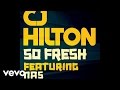CJ Hilton - So Fresh (Audio) ft. Nas