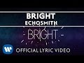 Echosmith - Bright [OFFICIAL LYRIC VIDEO]