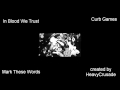 In Blood We Trust - Mark These Words (Curb Games) [HQ]