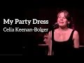 MY PARTY DRESS - Celia Keenan-Bolger