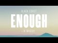 Black Coast - Enough ft M. Maggie (As seen on Bravo's 'Vanderpump Rules')
