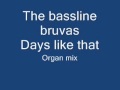 The Bassline Bruvas - Days like that (Classic organ mix)