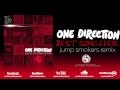 One Direction Best Song Ever - Jump Smokers Remix