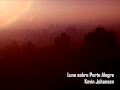 Kevin Johansen - Luna sobre Porto Alegre