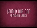 Behold Our God - Sovereign Grace