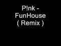 Pink - FunHouse ( Remix )