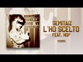 GEMITAIZ - 10 - L'HO SCELTO feat. NSP