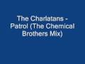 The Charlatans - Patrol (Chemical Brothers Mix)