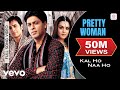 Kal Ho Naa Ho - Pretty Woman Video | Shahrukh, Saif, Preity