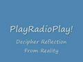 PlayRadioPlay! - Decipher Reflection From Reality