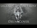 Legends Of The Frost - Skyrim - Drum Cover