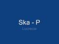 Ska - P Lucrecia