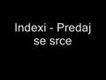 Indexi - Predaj se srce