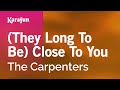 Karaoke (They Long To Be) Close To You - The Carpenters *