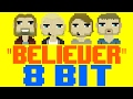 Believer [8 Bit Tribute to Imagine Dragons] - 8 Bit Universe