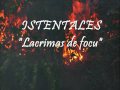 ISTENTALES - Lacrimas de focu
