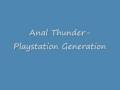 Anal Thunder - Playstation Generation