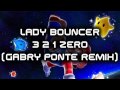 Lady Bouncer - 3 2 1 Zero (Gabry Ponte rmx)