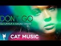 DJ Layla - DON'T GO (ft. Malina Tanase)