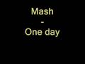 Mash - One day