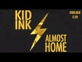 Kid Ink - Was It Worth It (Almost Home)