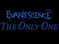 Evanescence - The Only One Lyrics (The Open Door)