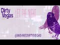 Dirty Vegas - Let The Night (Dualistic Remix)