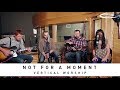 VERTICAL CHURCH BAND - Not For A Moment: Song Sessions