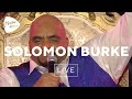 Solomon Burke - Don't Give Up On Me (Live at Montreux 2006)