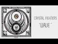 Crystal Fighters - Wave