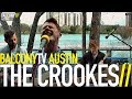 THE CROOKES - SOFIE (BalconyTV)