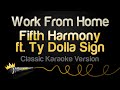 Fifth Harmony ft. Ty Dolla Sign - Work From Home (Karaoke Version)