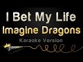 Imagine Dragons - I Bet My Life (Karaoke Version)