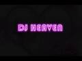 DJ HEAVEN - dont wanna miss a thing