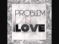Problem - Last Love (+Lyrics)
