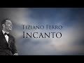 Tiziano Ferro - Incanto (Testo | Lyric Video)