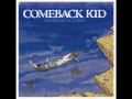 Comeback Kid - Because of all the things you say [Symptoms + Cures]