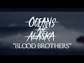 Oceans Ate Alaska - Blood Brothers (Lyric Video)