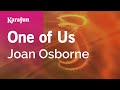 Karaoke One Of Us - Joan Osborne *